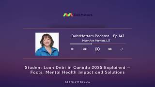 165 - Student Debt in Canada: Options & Insights with Mary-Ann Marriott