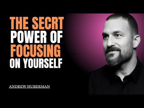 THE SECRET POWER OF FOCUSING ON YOURSELF|ANDREW HUBERMAN |BEST SPEECH