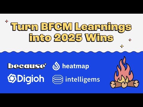 From Insights to Impact: Post BFCM Strategies from Because, Digioh, Heatmap, & Intelligems