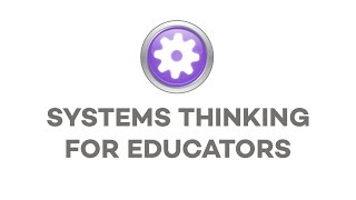 Systems Thinking For Educators