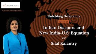 Unfolding Geopolitics Episode 28 | Indian diaspora and new India-U.S. equation