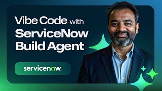Vibe Code with ServiceNow Build Agent