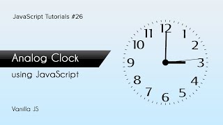 Analog Clock in JS | JavaScript Tutorials | Web Development Tutorials