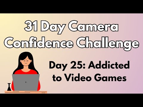 I was addicted to video games - 31 Day Camera Confidence Challenge - Day 25