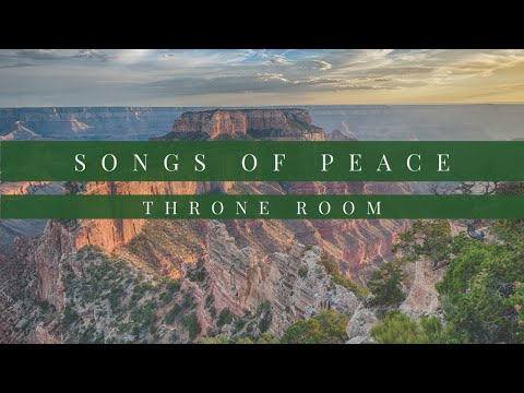 Soaking Worship Music | Throne Room | Songs of PEACE