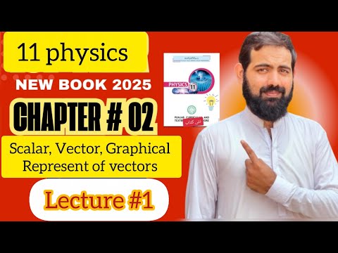 Scalar and Vector |Graphical Representation of Vectors|1st Year Physics Chapter2|11physics new book 