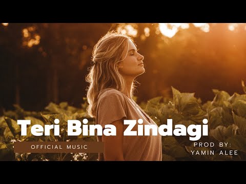 Tere Bina Zindagi | New Song 2025 | Prod By Yamin Alee