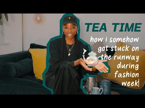Trust me to get stuck on a runway during fashion week...| TEA TIME