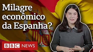 Por que economia da Espanha faz inveja na Europa