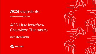 A User Interface (UI) Walkthrough of Advanced Cluster Security | ACS Snapshot