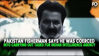 Indian Spy: Pak Fisherman Exposes Indian Spy Offer After Detention | Pakistan Observer