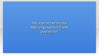 Has anyone had success deploying pyqt to iOS with pyqtdeploy?