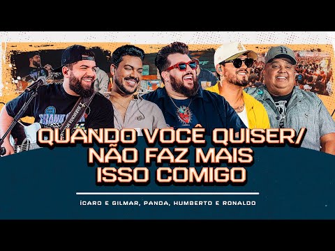 Quando você quiser/Não faz mais isso comigo-Panda Humberto e Ronaldo,Ícaro e Gilmar[DVD Cê tá doido]