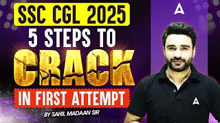 SSC CGL 2025 | 5 STEPS TO CRACK IN FIRST ATTEMPT | BY SAHIL MADAAN SIR