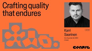 Config 2025: Crafting quality that endures (Karri Saarinen, Co-founder & CEO, Linear) | Figma
