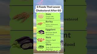 5 Foods That Lower Cholesterol After 60!#seniorwellness #elderlywisdom #seniorhealth #seniorwisdom