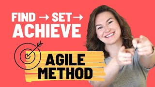 HOW TO FIND, SET, AND ACHIEVE GOALS [AGILE METHOD — 2021]
