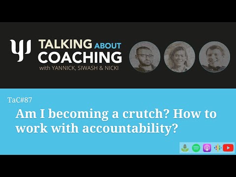 Am I becoming a crutch? How to work with accountability? - Episode 87