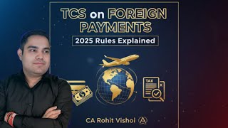 International Transactions & TCS on Foreign Payments – Rules 2025 || C.A ROHIT VISHNOI