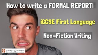 iGCSE First Language English - How to write a formal report (Non-fiction writing)