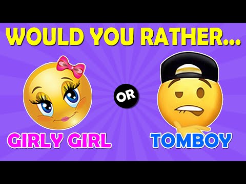 Would You Rather... Girly Things VS Tomboy Things!