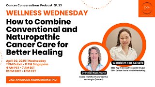 Cancer Conversations EP23: How to Combine Conventional & Naturopathic Cancer Care for Better Healing