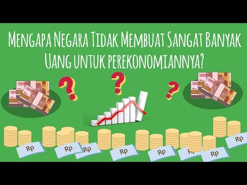Mengapa Negara Tidak Membuat Sangat Banyak Uang Untuk Perekonomiannya?