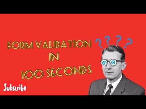 Form Validation in 100 Seconds - And Beyond with JS