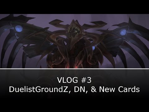 Vlog #3 DuelistGroundZ, DN, & New Cards