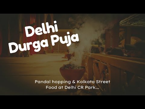 Delhi Durga Pooja || CR Park Pandal Hopping || Kolkata Street food at Delhi