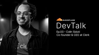 DevTalk Episode 03: Colin Sidoti Co-Founder & CEO at @clerkdev
