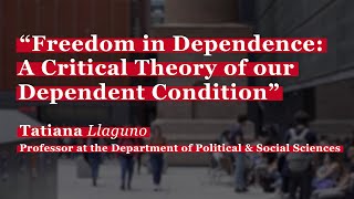 "Freedom in Dependence: A Critical Theory of our Dependent Condition"