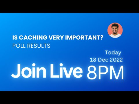 Is caching very important? Poll results are here. Join me live to discuss caching strategy.