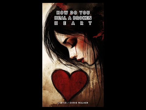 🎶 How Do You Heal a Broken Heart Lyrics– Chris Walker (1993) 🎶