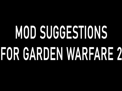 Mod Suggestions for Garden Warfare 2