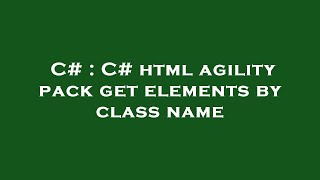 C# : C# html agility pack get elements by class name