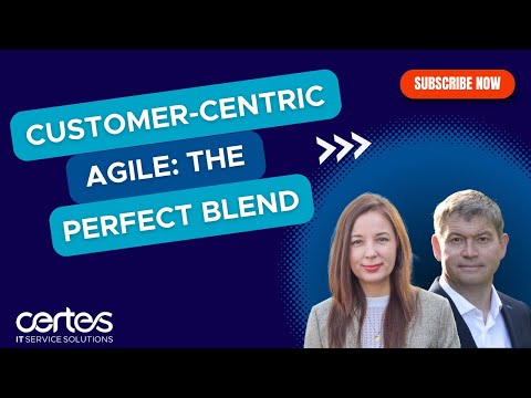 Customer-Centric Agile: The Perfect Blend