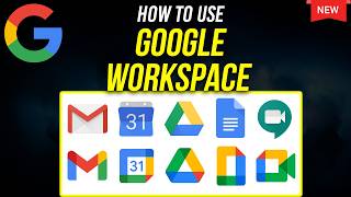 How to Use Google Workspace - 2025 Update