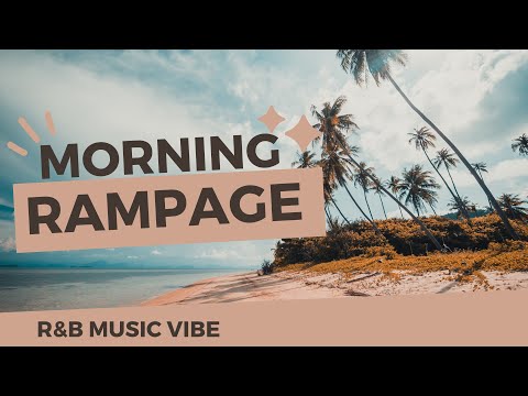 2025 🌞 Good Morning Rampage 💫 Law of Attraction 🎶   (R&B Music)