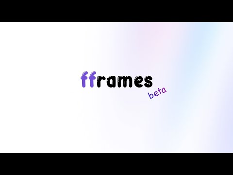 Welcome to fframes beta