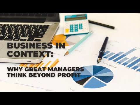 Business in Context: Why Great Managers Think Beyond Profit