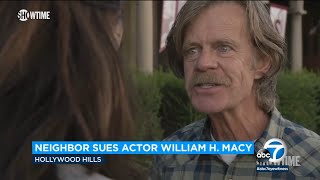William H. Macy sued by neighbor who says actor chopped, kill several of his healthy trees