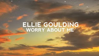 Ellie Goulding - Worry About Me (Lyrics) ft blackbear
