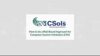 How to Do a Risk Based Assessment for Computer System Validation (CSV) - CSols, Inc.