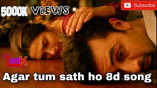 Agar tum sath ho 8D song full lyrics songs  #musicseries #8dsongs #agartumsathho