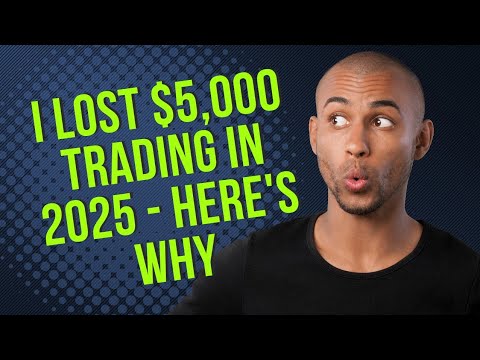 I Lost $5,000 Trading in 2025 - Here's Why