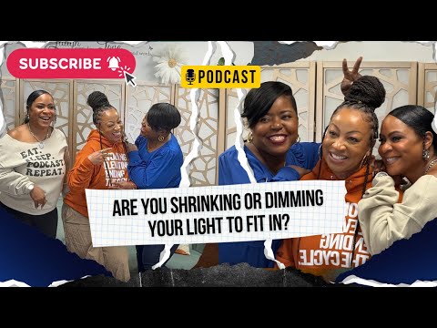 Are You Shrinking Yourself to Fit In? |Season 1, Episode 7 #sisterhood #podcast #realtalkrealchange 