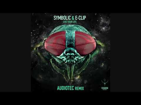 E-Clip & Symbolic - Live Your Life (Audiotec Remix)