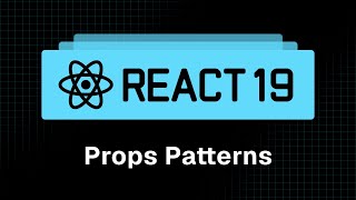React 19 Tutorial - 9 - Props Patterns