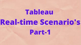 Tableau Real-time Scenario's Part-1